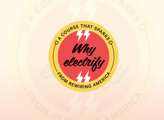 Why Electrify Course by Rewiring America